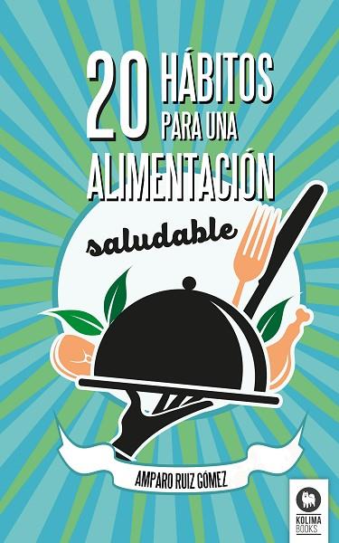 20 HÁBITOS PARA UNA ALIMENTACIÓN SALUDABLE | 9788416364336 | RUIZ GÓMEZ,AMPARO | Llibreria Geli - Llibreria Online de Girona - Comprar llibres en català i castellà