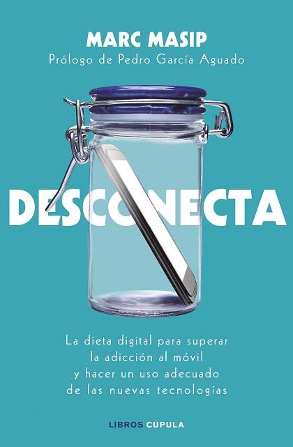 DESCONECTA.LA DIETA DIGITAL PARA SUPERAR LA ADICCIÓN AL MÓVIL  | 9788448024833 | MASIP MONTANER,MARC | Libreria Geli - Librería Online de Girona - Comprar libros en catalán y castellano