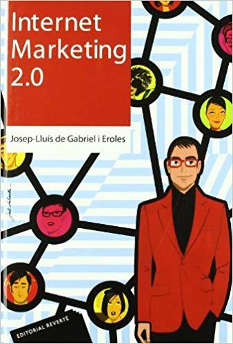 INTERNET MARKETING 2.0 | 9788429126341 | GABRIEL EROLES,JOSEP LLUIS | Llibreria Geli - Llibreria Online de Girona - Comprar llibres en català i castellà