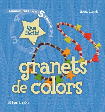 GRANETS DE COLORS.MANUALITATS EN 5 PASSOS | 9788434229051 | LLIMOS,ANNA | Llibreria Geli - Llibreria Online de Girona - Comprar llibres en català i castellà