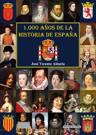 1.000 AÑOS DE LA HISTORIA DE ESPAÑA A TRAVÉS DE SUS MONARCAS DESDE EL AÑO 1000 DE NUESTRA ERA | 9788416921003 | ALMELA,JOSÉ VICENTE | Llibreria Geli - Llibreria Online de Girona - Comprar llibres en català i castellà