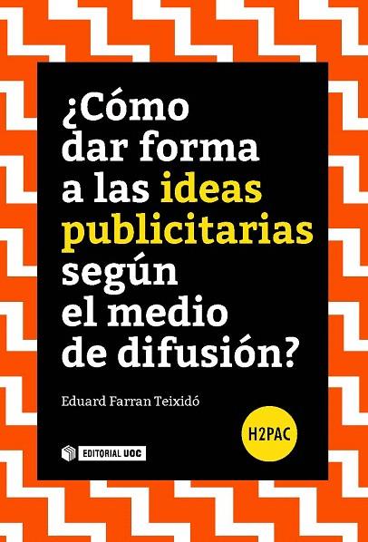 CÓMO DAR FORMA A LAS IDEAS PUBLICITARIAS SEGÚN EL MEDIO DE DIFUSIÓN?  | 9788491165347 | FARRAN TEIXIDÓ,EDUARD | Llibreria Geli - Llibreria Online de Girona - Comprar llibres en català i castellà