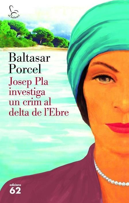 JOSEP PLA INVESTIGA UN CRIM AL DELTA DE L'EBRE | 9788429773118 | PORCEL,BALTASAR | Llibreria Geli - Llibreria Online de Girona - Comprar llibres en català i castellà