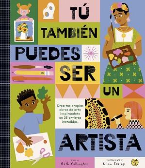 TÚ TAMBIÉN PUEDES SER UN ARTISTA | 9788419262479 | MILLINGTON, RUTH | Llibreria Geli - Llibreria Online de Girona - Comprar llibres en català i castellà