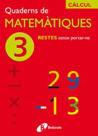 QUADERNS DE MATEMATIQUES-3 RESTES SENSE PORTANT-NE | 9788483043820 | SOUSA MARTÍN, ISMAEL/RECLUSA GLUCK, FERNANDO/NAGORE RUIZ, ÁNGEL/PASTOR DE LUIS, JESÚS/ESPARZA, VÍCTO | Llibreria Geli - Llibreria Online de Girona - Comprar llibres en català i castellà