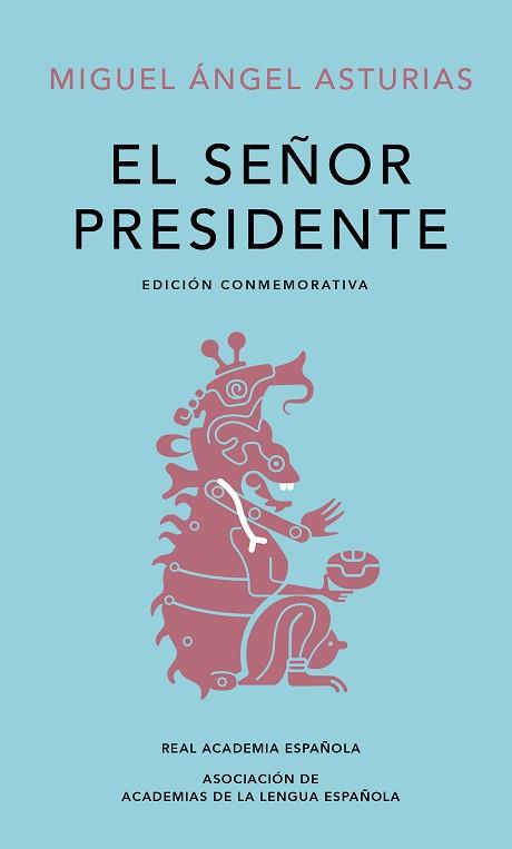 EL SEÑOR PRESIDENTE(EDICIÓN CONMEMORATIVA DE LA RAE Y LA ASALE) | 9788420454436 | ASTURIAS,MIGUEL ÁNGEL | Llibreria Geli - Llibreria Online de Girona - Comprar llibres en català i castellà