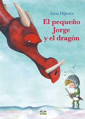 EL PEQUEñO JORGE Y EL DRAGóN | 9788491421610 | DIJKSTRA,ARON | Llibreria Geli - Llibreria Online de Girona - Comprar llibres en català i castellà