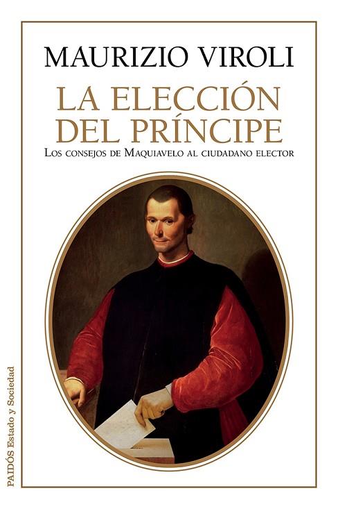 LA ELECCIÓN DEL PRÍNCIPE.LOS CONSEJOS DE MAQUAVELO AL CIUDADANO ELECTOR | 9788449330179 | VIROLI,MAURIZIO | Libreria Geli - Librería Online de Girona - Comprar libros en catalán y castellano