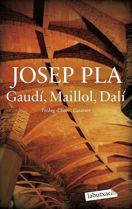 GAUDÍ,MAILLOL,DALÍ | 9788419971487 | PLA, JOSEP | Llibreria Geli - Llibreria Online de Girona - Comprar llibres en català i castellà