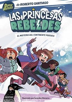 LAS PRINCESAS REBELDES-6.EL MISTERIO DEL CONTINENTE PERDIDO | 9788408283324 | SANTIAGO, ROBERTO | Llibreria Geli - Llibreria Online de Girona - Comprar llibres en català i castellà