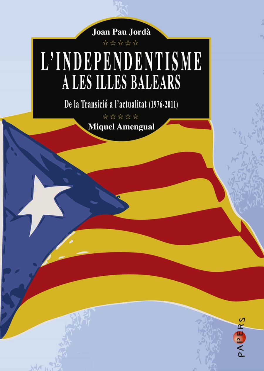 L'INDEPENDENTISME A LES ILLES BALEARS | 9788415432272 | JORDA,JOAN PAU/AMENGUAL,MIQUEL | Llibreria Geli - Llibreria Online de Girona - Comprar llibres en català i castellà