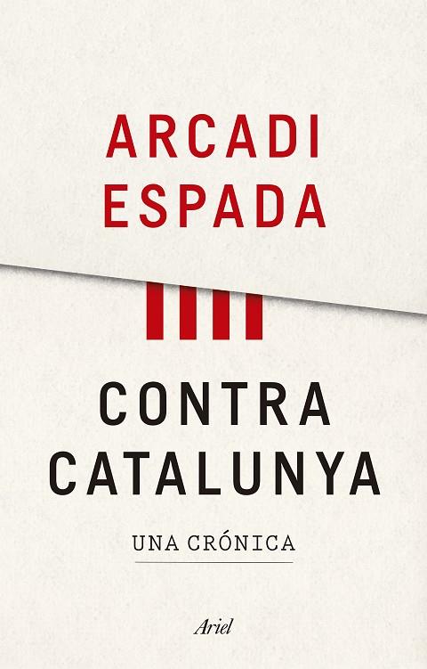 CONTRA CATALUNYA.UNA CRÓNICA(CASTELLANO) | 9788434427976 | ESPADA,ARCADI | Libreria Geli - Librería Online de Girona - Comprar libros en catalán y castellano