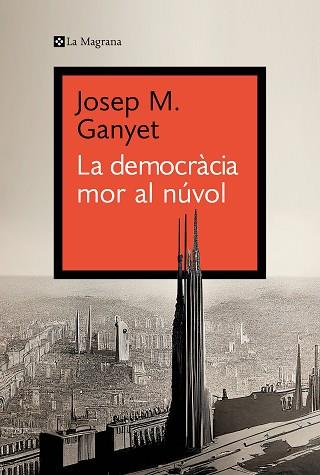 LA DEMOCRÀCIA MOR AL NÚVOL | 9788419334282 | GANYET,JOSEP M. | Libreria Geli - Librería Online de Girona - Comprar libros en catalán y castellano