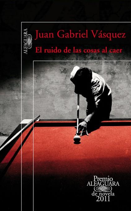 EL RUIDO DE LAS COSAS AL CAER(PREMIO ALFAGUARA NOVELA 2011) | 9788420475073 | VASQUEZ,JUAN GABRIEL | Llibreria Geli - Llibreria Online de Girona - Comprar llibres en català i castellà