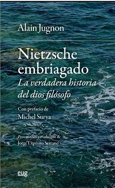 NIETZSCHE EMBRIAGADO.LA VERDADERA HISTORIA DEL DIOS FILÓSOFO | 9788433871671 | JUGNON,ALAIN | Llibreria Geli - Llibreria Online de Girona - Comprar llibres en català i castellà