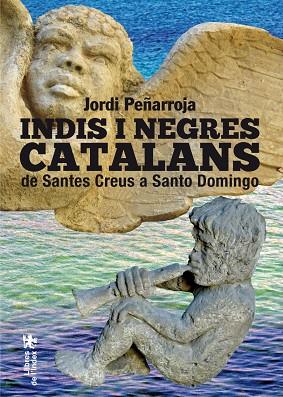 INDIS I NEGRES CATALANS.DE SANTES CREUS A SANTO DOMINGO | 9788494233425 | PEÑARROJA VILLANUEVA,JORDI | Llibreria Geli - Llibreria Online de Girona - Comprar llibres en català i castellà