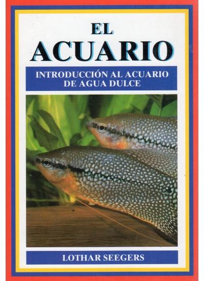 EL ACUARIO.INTRODUCCION AL ACUARIO DE AGUA DULCE | 9788428210256 | SEEGERS,LOTHAR | Llibreria Geli - Llibreria Online de Girona - Comprar llibres en català i castellà