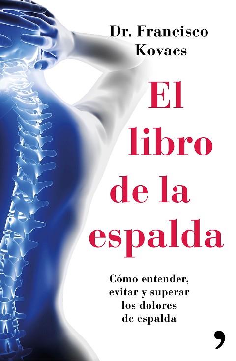 EL LIBRO DE LA ESPALDA.CÓMO ENTENDRE,EVITAR Y SUPERAR LOS DOLORES DE ESPALDA | 9788499984827 | KOVACS,DR.FRANCISCO | Llibreria Geli - Llibreria Online de Girona - Comprar llibres en català i castellà