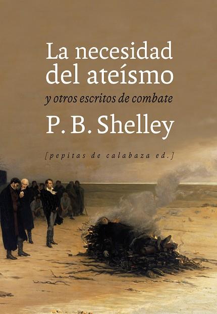 LA NECESIDAD DEL ATEÍSMO Y OTROS ESCRITOS DE COMBATE | 9788415862383 | SHELLEY,P.B. | Llibreria Geli - Llibreria Online de Girona - Comprar llibres en català i castellà