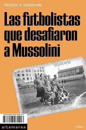 LAS FUTBOLISTAS QUE DESAFIARON A MUSSOLINI | 9788418481413 | SENEGHINI,FEDERICA | Libreria Geli - Librería Online de Girona - Comprar libros en catalán y castellano