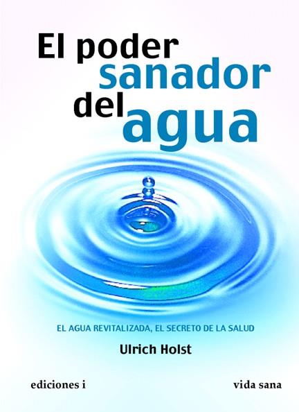 EL PODER SANADOR DEL AGUA | 9788496851429 | HOLST,ULRICH | Libreria Geli - Librería Online de Girona - Comprar libros en catalán y castellano