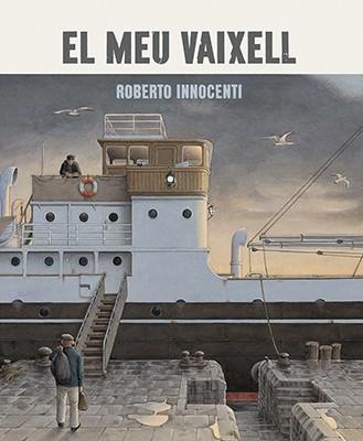 EL MEU VAIXELL | 9788416804382 | INNOCENTI,ROBERTO | Llibreria Geli - Llibreria Online de Girona - Comprar llibres en català i castellà