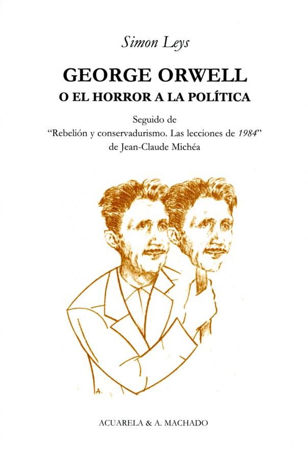 GEORGE ORWELL O EL HORROR A LA POLITICA | 9788477742043 | LEYS,SIMON | Llibreria Geli - Llibreria Online de Girona - Comprar llibres en català i castellà