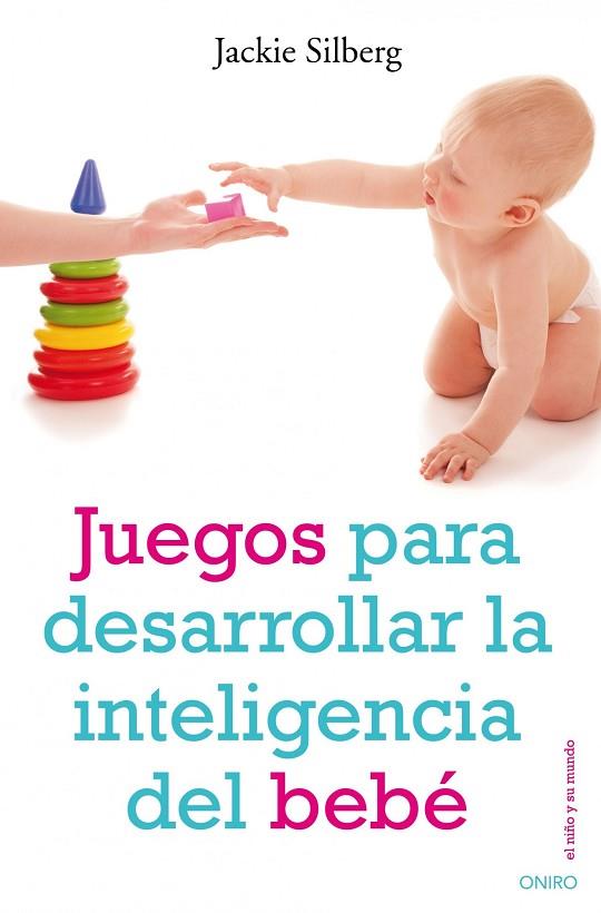 JUEGOS PARA DESARROLLAR LA INTELIGENCIA DEL BEBE | 9788497544702 | SILBERG,JACKIE | Llibreria Geli - Llibreria Online de Girona - Comprar llibres en català i castellà