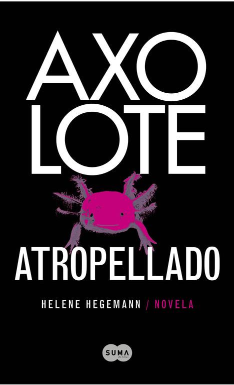 AXOLOTE ATROPELLADO | 9788483651995 | HEGEMANN,HELENE | Llibreria Geli - Llibreria Online de Girona - Comprar llibres en català i castellà