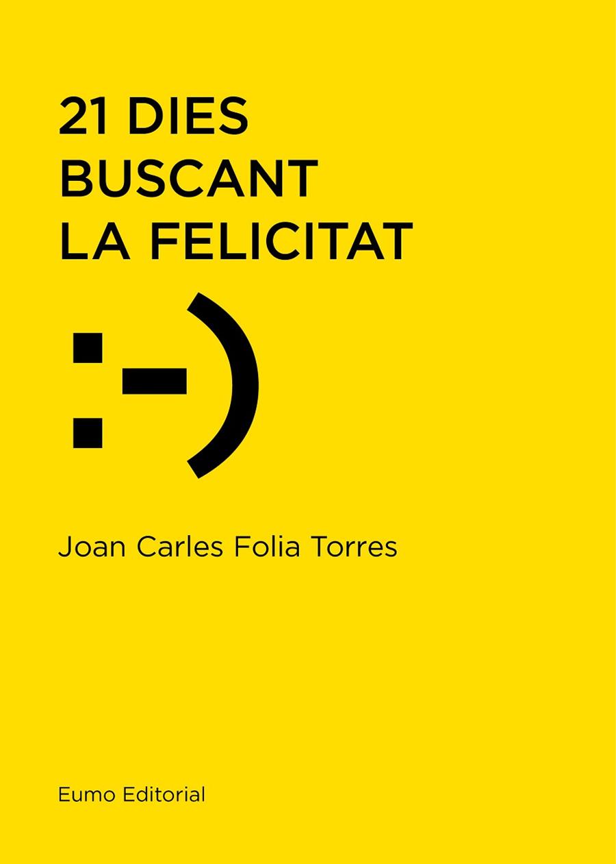 21 DIES BUSCANT LA FELICITAT | 9788497666114 | FOLIA TORRES,JOAN CARLES | Libreria Geli - Librería Online de Girona - Comprar libros en catalán y castellano