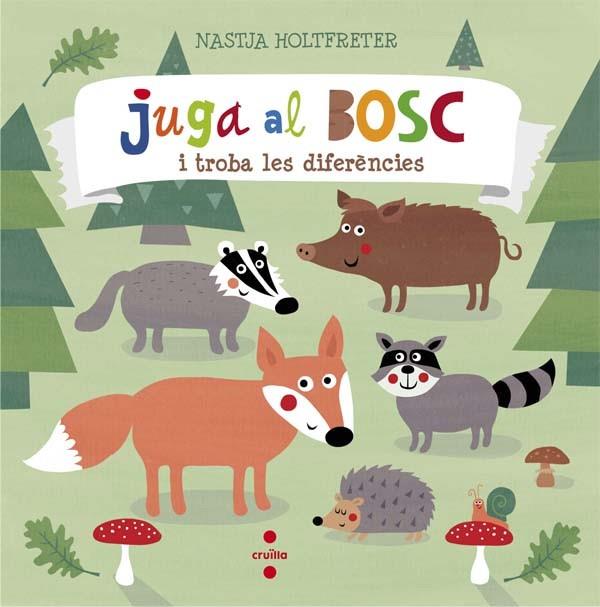 JUGA AL BOSC I TROBA LES DIFERENCIES | 9788466140300 | HOLTFRETER,NASTJA | Llibreria Geli - Llibreria Online de Girona - Comprar llibres en català i castellà