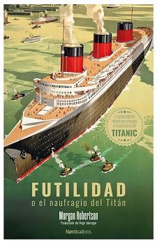 FUTILIDAD O EL NAUFRAGIO DEL TITÁN | 9788410200685 | ROBERTSON, MORGAN | Libreria Geli - Librería Online de Girona - Comprar libros en catalán y castellano