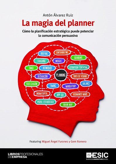 LA MAGIA DEL PLANNER.CÓMO LA PLANIFICACIÓN ESTRATÉGICA PUEDE POTENCIAR LA COMUNICACIÓN PERSUASIVA | 9788473568340 | ÁLVAREZ RUIZ,ANTÓN | Llibreria Geli - Llibreria Online de Girona - Comprar llibres en català i castellà