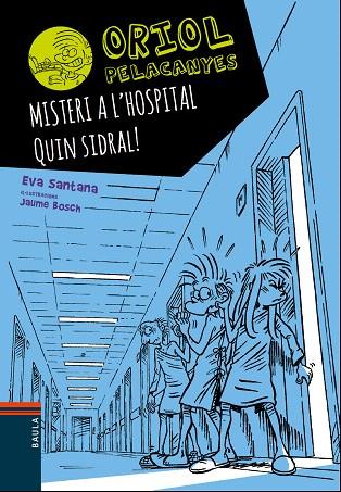 ORIOL PELACANYES-9.MISTERI A L'HOSPITAL.QUIN SIDRAL! | 9788447935666 | SANTANA,EVA | Libreria Geli - Librería Online de Girona - Comprar libros en catalán y castellano