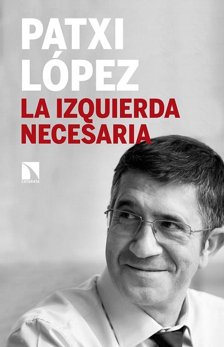 LA IZQUIERDA NECESARIA | 9788490973028 | LÓPEZ,PATXI | Llibreria Geli - Llibreria Online de Girona - Comprar llibres en català i castellà