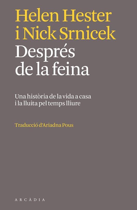 DESPRÉS DE LA FEINA | 9788412745764 | HELEN HESTER/NICK SRNICEK | Llibreria Geli - Llibreria Online de Girona - Comprar llibres en català i castellà