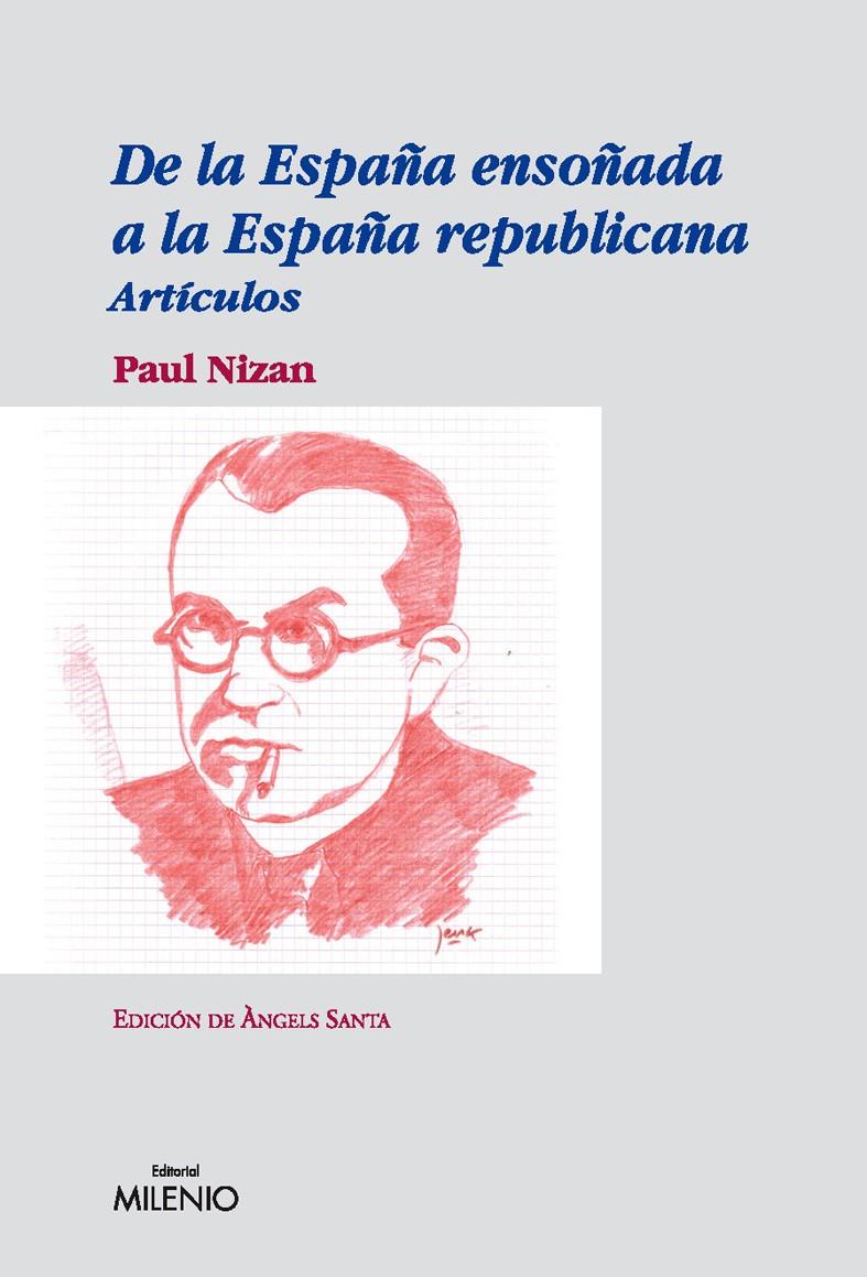 DE LA ESPAÑA ENSOÑADA A LA ESPAÑA REPUBLICANA.ARTICULOS | 9788497432504 | NIZAN,PAUL | Llibreria Geli - Llibreria Online de Girona - Comprar llibres en català i castellà