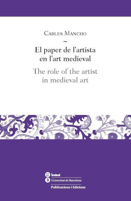 EL PAPER DE L'ARTISTA EN L'ART MEDIEVAL | 9788447535545 | MANCHO,CARLES | Llibreria Geli - Llibreria Online de Girona - Comprar llibres en català i castellà