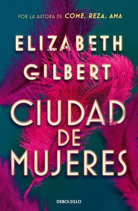 CIUDAD DE MUJERES | 9788466374309 | GILBERT, ELIZABETH | Llibreria Geli - Llibreria Online de Girona - Comprar llibres en català i castellà