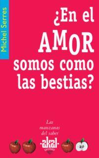 EN EL AMOR SOMOS COMO BESTIAS ? | 9788446020974 | SERRES,MICHEL | Llibreria Geli - Llibreria Online de Girona - Comprar llibres en català i castellà