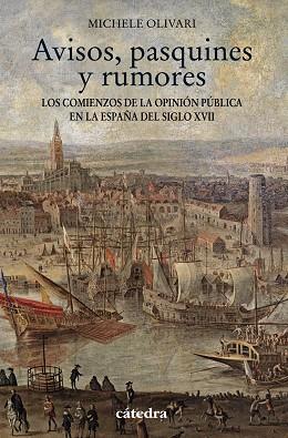 AVISOS,PASQUINES Y RUMORES.LOS COMIENZOS DE LA OPINIÓN PÚBLICA EN LA ESPAÑA DEL SIGLO XVII | 9788437633268 | OLIVARI,MICHELE | Llibreria Geli - Llibreria Online de Girona - Comprar llibres en català i castellà