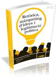 RETORICA MARQUETING D'IDEES I LEGITIMACIO POLITICA | 9788492707287 | TERRICABRAS,JOSEP M./XIFRA,JORDI | Libreria Geli - Librería Online de Girona - Comprar libros en catalán y castellano