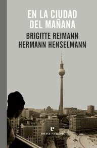 EN LA CIUDAD DEL MAÑANA | 9788415217190 | REIMANN,BRIGITTE/HENSELMANN,HERMANN | Libreria Geli - Librería Online de Girona - Comprar libros en catalán y castellano