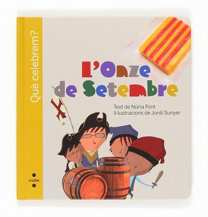 L'ONZE DE SETEMBRE (QUÈ CELEBREM?) | 9788466132084 | FONT,NÚRIA (TEXT)/SUNYER,JORDI (IL) | Libreria Geli - Librería Online de Girona - Comprar libros en catalán y castellano