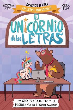 EL UNICORNIO DE LAS LETRAS-2.UN OSO TRABAJADOR Y EL PROBLEMA DEL ORDENADOR | 9788448868987 | ORO, BEGOÑA | Llibreria Geli - Llibreria Online de Girona - Comprar llibres en català i castellà