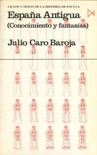 ESPAÑA ANTIGUA.CONOCIMIENTO Y FANTASIAS (ED.1986-EXHAURIT) | 9788470901706 | CARO BAROJA,JULIO | Llibreria Geli - Llibreria Online de Girona - Comprar llibres en català i castellà