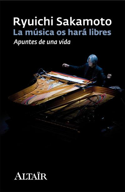 LA MUSICA OS HARA LIBRES.APUNTES DE UNA VIDA | 9788493927400 | SAKAMOTO,RYUICHI | Llibreria Geli - Llibreria Online de Girona - Comprar llibres en català i castellà