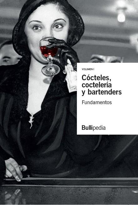 CÓCTELES,COCTELERÍA Y BARTENDERS.FUNDAMENTOS (VOLUMEN I) | 9788409051250 | BULLIPEDIA | Libreria Geli - Librería Online de Girona - Comprar libros en catalán y castellano