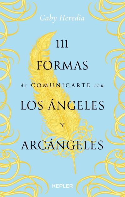 111 FORMAS DE COMUNICARTE CON LOS ÁNGELES Y ARCÁNGELES | 9788416344765 | GABY HEREDIA | Libreria Geli - Librería Online de Girona - Comprar libros en catalán y castellano