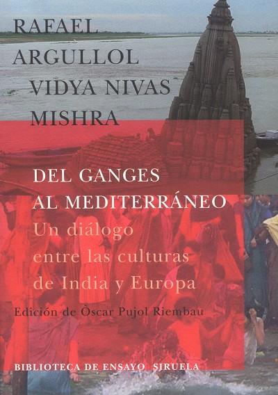 DEL GANGES AL MEDITERRANEO.UN DIALOGO ENTRE LAS CULTURAS... | 9788478447527 | ARGULLOL,RAFAEL | Libreria Geli - Librería Online de Girona - Comprar libros en catalán y castellano